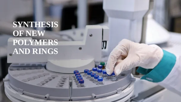 Synthesis of New Polymers and Rings: Presentation presentation preview